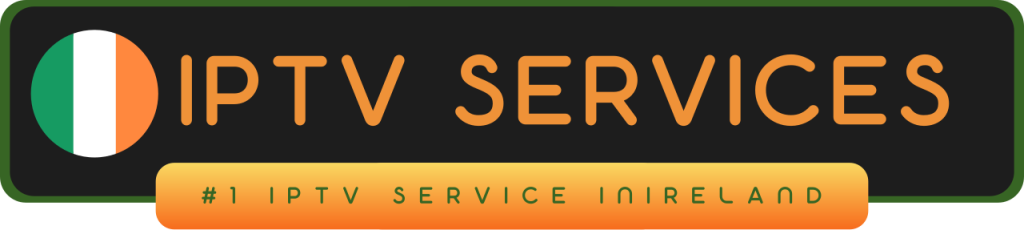 BEST IPTV SERVICE IRELAND